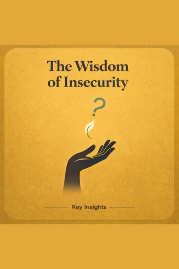 The Wisdom of Insecurity - Key Insights - cover