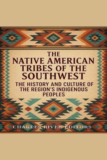 Native American Tribes of the Southwest The: The History and Culture of the Region’s Indigenous Peoples - cover