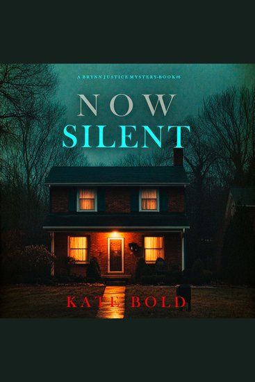 Now Silent (A Brynn Justice FBI Suspense Thriller—Book Six) - Digitally narrated using a synthesized voice - cover