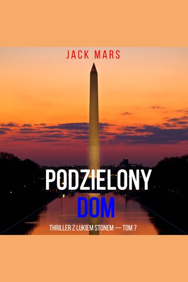Podzielony dom (Thriller z Lukiem Stonem — Tom 7) - Cyfrowa narracja przy użyciu syntezowanego głosu - cover