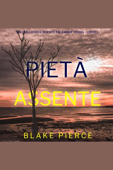 Pietà Assente (Un giallo dell’agente FBI Amber Young - Libro 1) - Narrato digitalmente con voce sintetizzata - cover