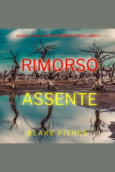 Rimorso Assente (Un giallo dell’agente FBI Amber Young - Libro 2) - Narrato digitalmente con voce sintetizzata - cover