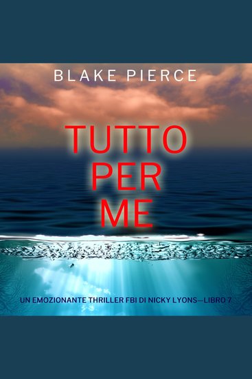 Tutto per me (Un emozionante thriller FBI di Nicky Lyons—Libro 7) - Narrato digitalmente con voce sintetizzata - cover