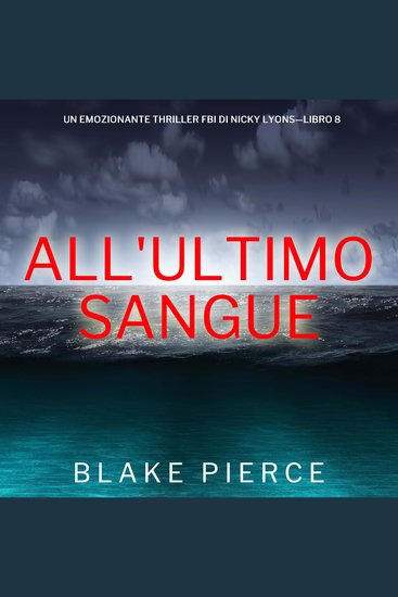 All'ultimo sangue (Un emozionante thriller FBI di Nicky Lyons—Libro 8) - Narrato digitalmente con voce sintetizzata - cover