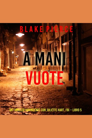 Mani Vuote A (Un Thriller Avvincente con Juliette Hart FBI – Libro 5) - Narrato digitalmente con voce sintetizzata - cover