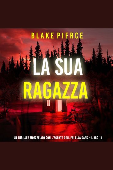 La Sua Ragazza (Un thriller mozzafiato con l’agente dell’FBI Ella Dark – Libro 11) - Narrato digitalmente con voce sintetizzata - cover