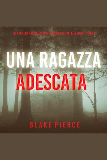 Una Ragazza Adescata (Un thriller mozzafiato con l’agente dell’FBI Ella Dark – Libro 12) - Narrato digitalmente con voce sintetizzata - cover