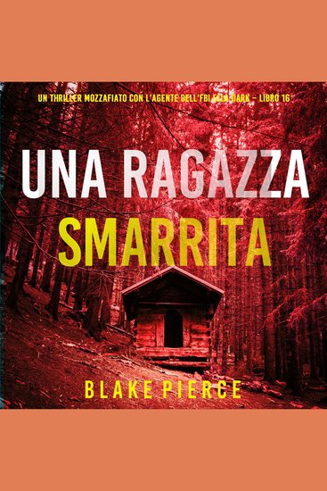 Una Ragazza Smarrita (Un thriller mozzafiato con l’agente dell’FBI Ella Dark – Libro 16) - Narrato digitalmente con voce sintetizzata - cover