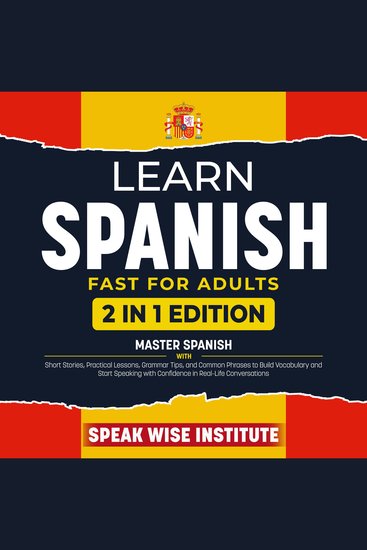 Learn Spanish Fast for Adults - Master Spanish with Short Stories Practical Lessons Grammar Tips and Common Phrases to Build Vocabulary and Start Speaking with Confidence in Real-Life Conversations - cover