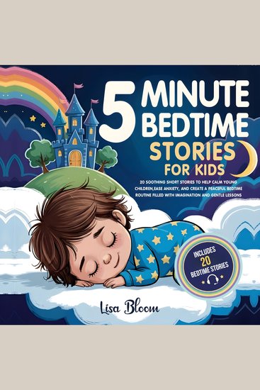 5-Minute Bedtime Stories for Kids - 20 Soothing Short Stories to Help Calm Young Children Ease Anxiety and Create a Peaceful Bedtime Routine Filled with Imagination and Gentle Lessons - cover