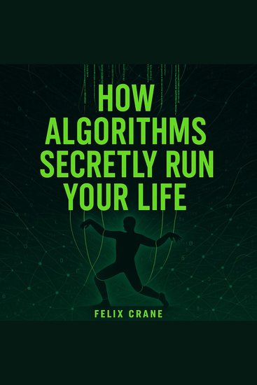 How Algorithms Secretly Run Your Life - cover