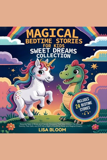 Magical Bedtime Stories for Kids – Sweet Dreams Collection - Magical Bedtime Stories for Kids – Sweet Dreams Collection: Relaxing Unicorn and Dinosaur Tales to Calm Soothe and Help Children Sleep Peacefully All Night - cover