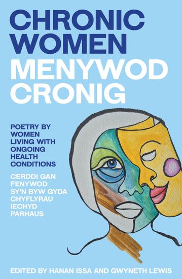 Chronic Women - Menywod Cronig - Poetry by women living with ongoing health conditions - Cerddi gan fenywod sy'n byw gyda chyflyrau iechyd parhaus - cover
