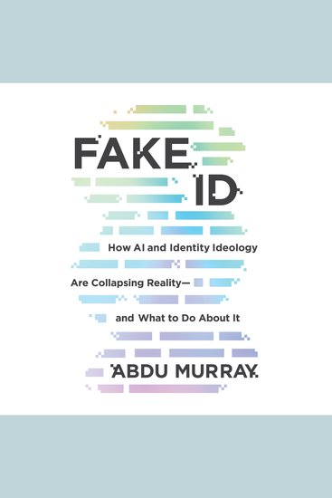 Fake ID - How AI and Identity Ideology Are Collapsing Reality—and What to Do About It - cover