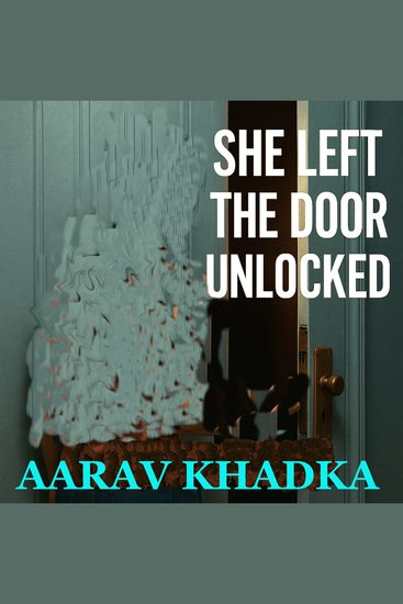 She Left the Door Unlocked - A Psychological Fiction That Leaves You Wondering What Was Let In - cover