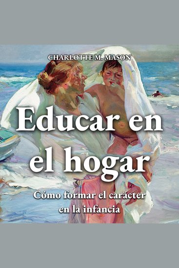 Educar en el hogar - Cómo formar el carácter en la infancia - cover