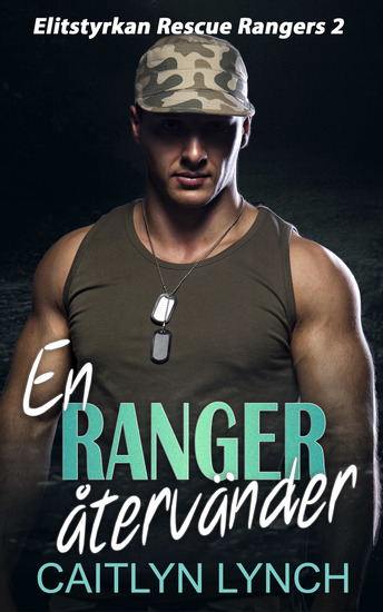 En Ranger återvänder - Högoktanig romantisk spänning – elitsoldater fara och kärlek - cover