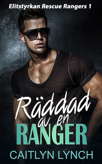 Räddad av en Ranger - Högoktanig romantisk spänning – elitsoldater fara och kärlek - cover