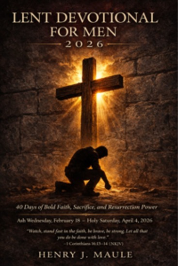 Lent Devotional for Men 2 0 2 6 - 40 Days of Bold Faith Sacrifice and Resurrection Power - cover
