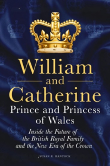 William and Catherine Prince and Princess of Wales - Inside the Future of the British Royal Family and the New Era of the Crown - cover