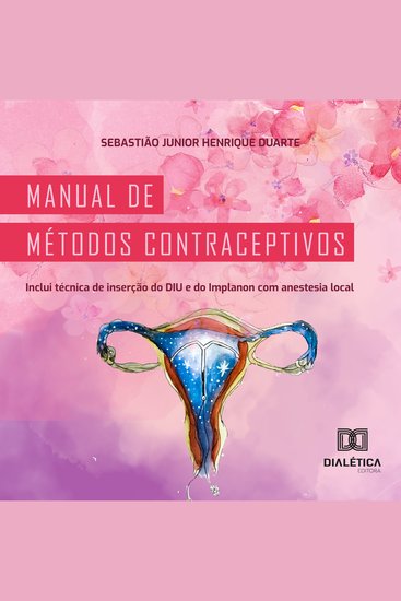 Manual de métodos contraceptivos - inclui técnica de inserção do DIU e do Implanon com anestesia local - cover