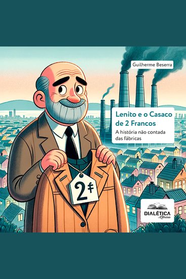 Lenito e o Casaco de 2 Francos - a história não contada das fábricas - cover