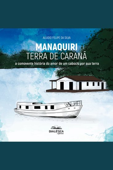 Manaquiri - Terra de Caranã - a comovente história do amor de um caboclo por sua terra - cover