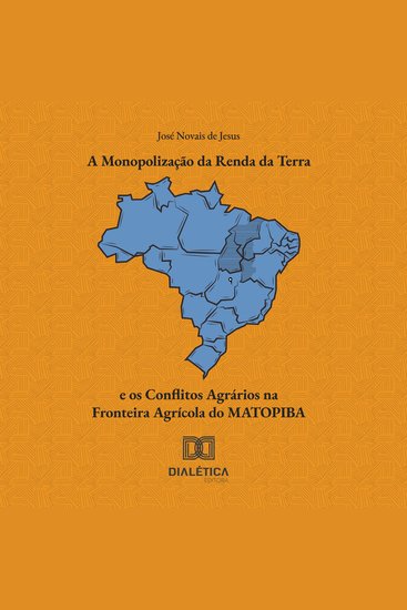 A Monopolização da Renda da Terra e os Conflitos Agrários na Fronteira Agrícola do MATOPIBA - cover