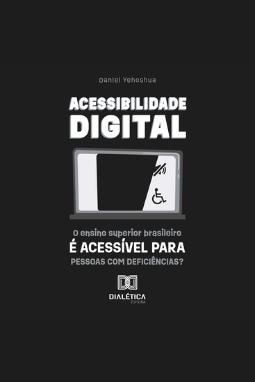 Acessibilidade Digital - o ensino superior brasileiro é acessível para Pessoas com Deficiências? - cover
