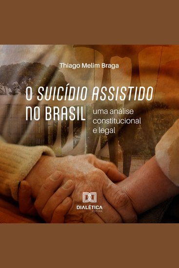 O suicídio assistido no Brasil - uma análise constitucional e legal - cover