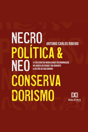Necropolítica e Neoconservadorismo - a exclusão da modalidade Discriminação Religiosa do Disque 100 durante a gestão de Bolsonaro - cover