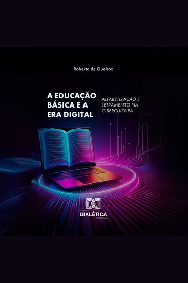 A Educação Básica e a Era Digital - alfabetização e letramento na cibercultura - cover