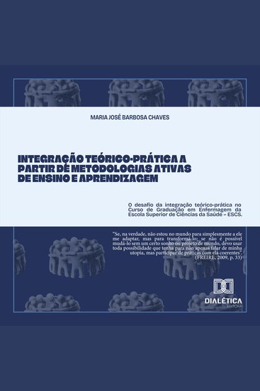 Integração Teórico-Prática a partir de Metodologias Ativas de Ensino e Aprendizagem - o desafio da integração teórico-prática no Curso de Graduação em Enfermagem da Escola Superior de Ciências da Saúde – ESCS - cover