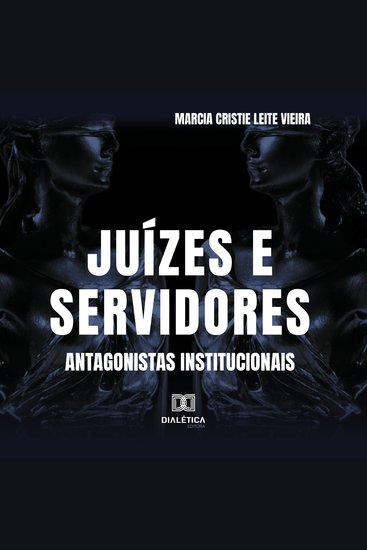 Juízes e Servidores - antagonistas institucionais - cover