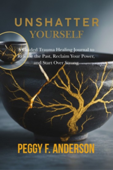 Unshatter Yourself - A Guided Trauma Healing Journal to Release the Past Reclaim Your Power and Start Over Strong - cover