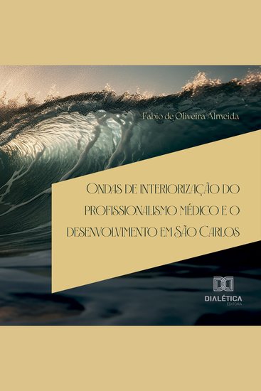 Ondas de interiorização do profissionalismo médico e o desenvolvimento em São Carlos - cover