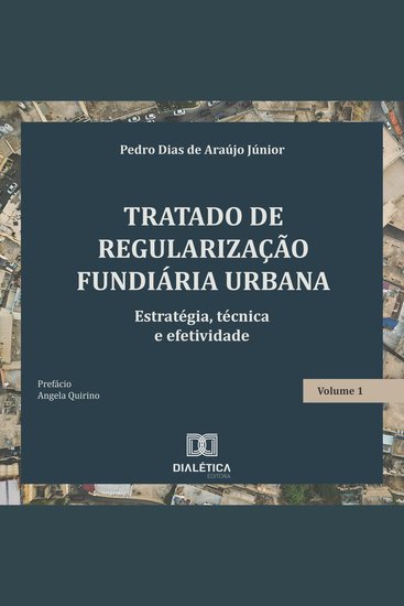 Tratado de Regularização Fundiária Urbana - estratégia técnica e efetividade – Volume 1 - cover