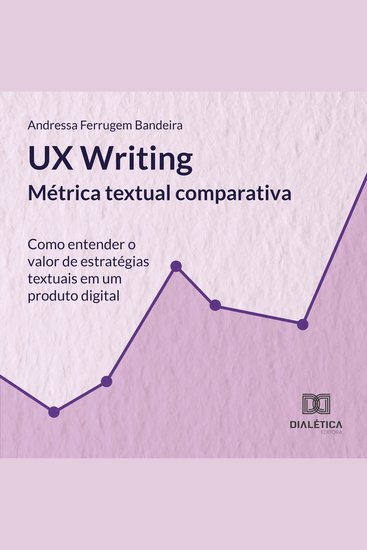 UX Writing - métrica textual comparativa: como entender o valor de estratégias textuais em um produto digital - cover