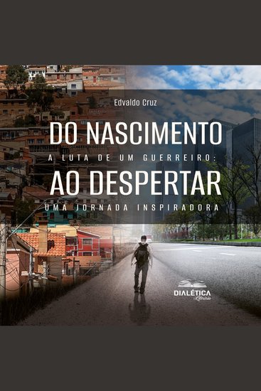 Do Nascimento ao Despertar - "A Luta de um Guerreiro: Uma Jornada Inspiradora" - cover