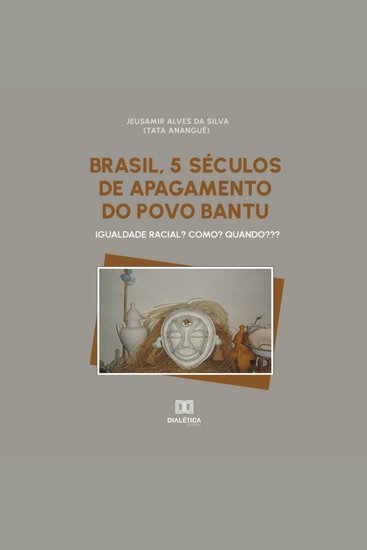 Brasil 5 séculos de apagamento do povo Bantu - igualdade racial? Como? Quando??? - cover