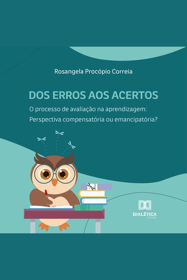 Dos erros aos acertos O processo de avaliação na aprendizagem - perspectiva compensatória ou emancipatória? - cover