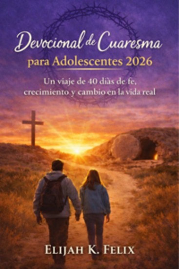 Devocional de Cuaresma para Adolescentes 2026 - Un viaje de 40 días de fe crecimiento y cambio en la vida real - cover