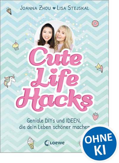 Cute Life Hacks - Geniale DIYs und Ideen die dein Leben schöner machen ab 12 Jahre - cover
