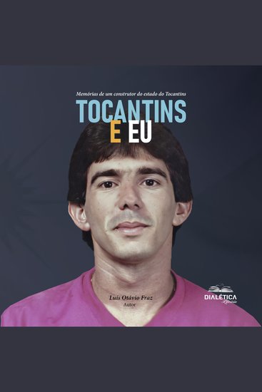 Tocantins e eu - memórias de um construtor do estado do Tocantins - cover