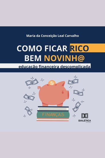 Como ficar rico bem novinh@ - educação financeira descomplicada - cover