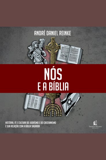 Nós e a Bíblia - História fé e cultura do judaísmo e do cristianismo e sua relação com a Bíblia Sagrada - cover