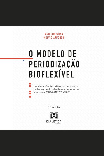 O Modelo de Periodização Bioflexível - uma imersão descritiva nos processos de treinamentos das temporadas super vitoriosas 2008 2012 2016 2020 - cover