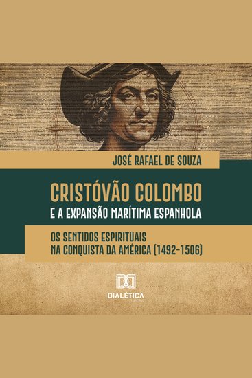 Cristóvão Colombo e a Expansão Marítima Espanhola - os sentidos espirituais na conquista da América (1492-1506) - cover