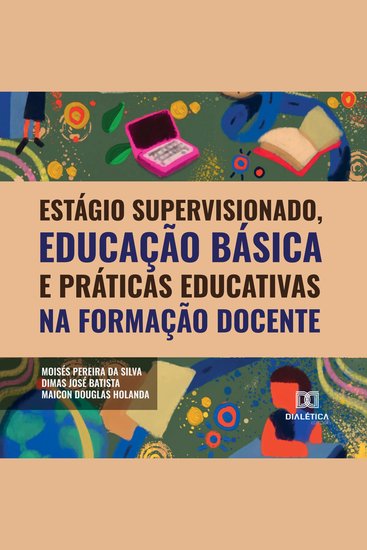 Estágio supervisionado educação básica e práticas educativas na formação docente - cover