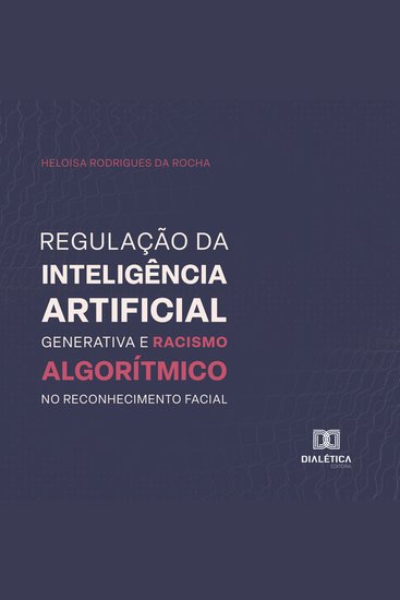 Regulação da inteligência artificial generativa e racismo algorítmico no reconhecimento facial - cover